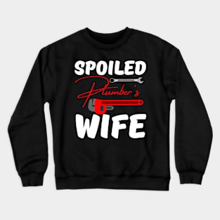 spoiled Plumber’s wife Crewneck Sweatshirt